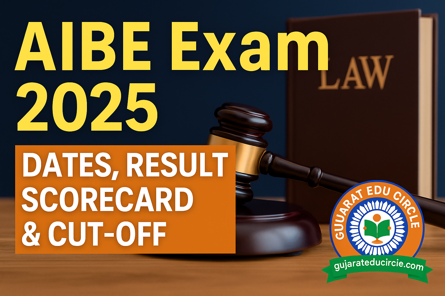 AIBE Exam 2025: Complete Guide, Important Dates, Result, Scorecard, Cut-Off & FAQs